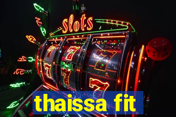 thaissa fit